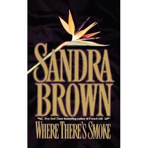 Where There's Smoke -- Sandra Brown